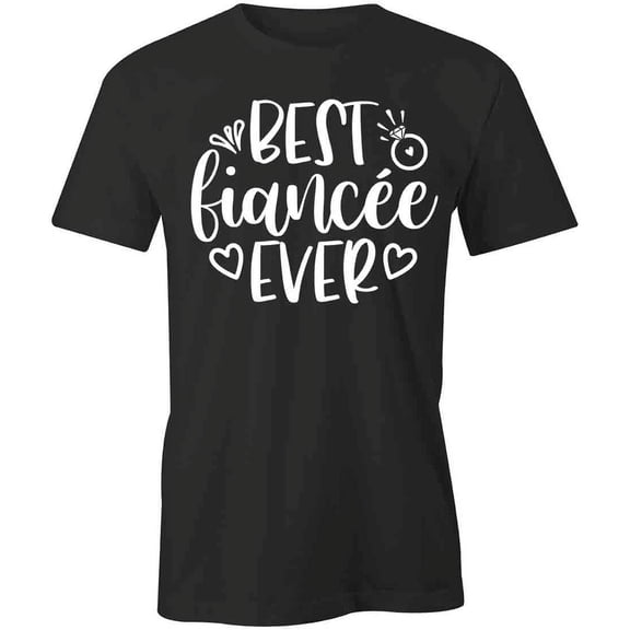 Best Fiancee Ever T-Shirt | Happily Married Black Tee Gift