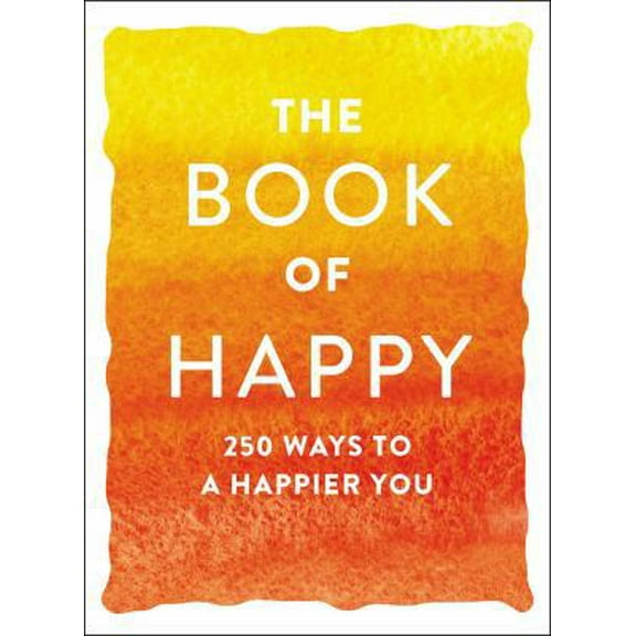 Pre-Owned The Book of Happy: 250 Ways to a Happier You (Paperback) 1507210078 9781507210079