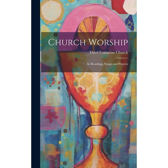 Church Worship: In Readings, Songs and Prayers