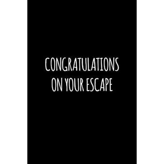 Pre-Owned Congratulations on your escape: Funny gift for coworker / colleague that is leaving for a new job. Show them how much you will miss him or her. Paperback