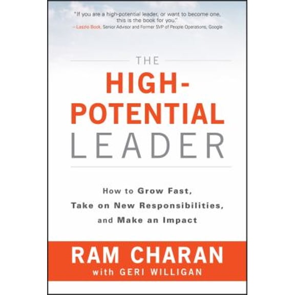 Pre-Owned The High-Potential Leader: How to Grow Fast, Take on New Responsibilities, and Make an Impact (Hardcover) 1119286956 9781119286950