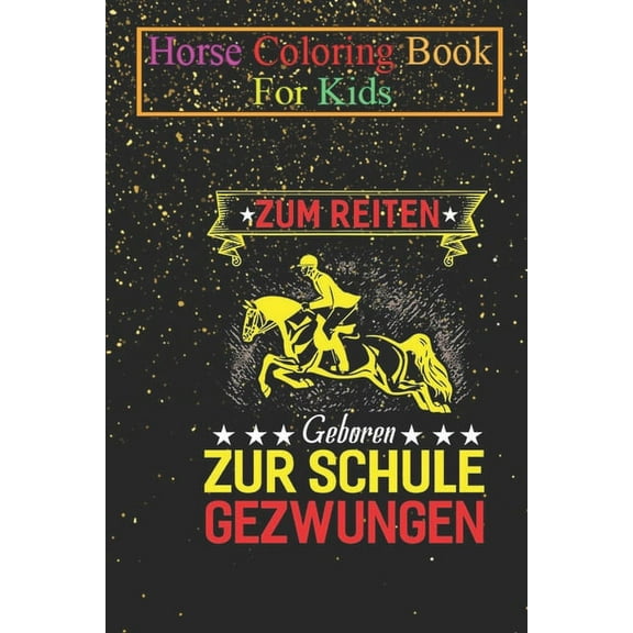 Horse Coloring Book For Kids : Forced to ride to school Animal Coloring Book - For Kids Aged 3-8 (Fun Activities Books) (Paperback)