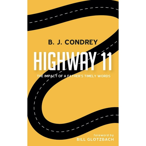 Highway 11: The Impact of a Father's Timely Words, (Paperback)