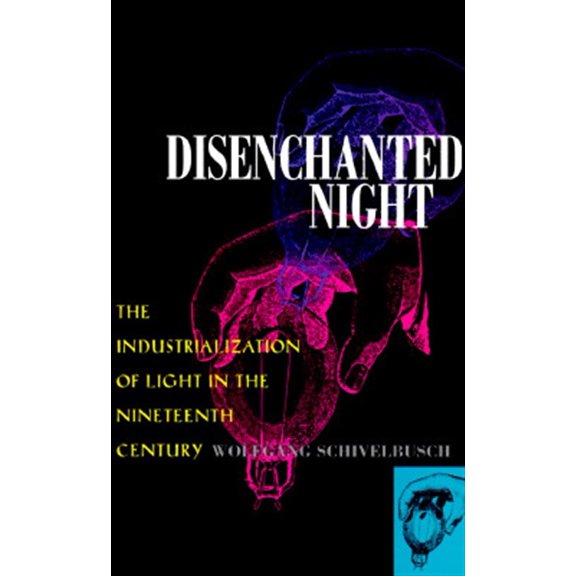 Pre-Owned Disenchanted Night: The Industrialization of Light in the Nineteenth Century, (Paperback)
