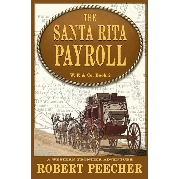 The Santa Rita Payroll: A Western Frontier Adventure (Paperback) by Robert Peecher