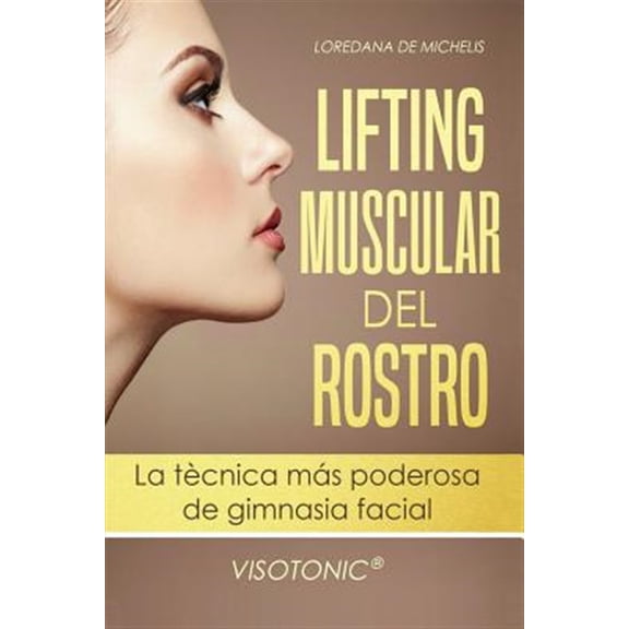 Pre-Owned Visotonic(R) Lifting muscular del Rostro: La tecnica mas poderosa de gimnasia facial, (Paperback)