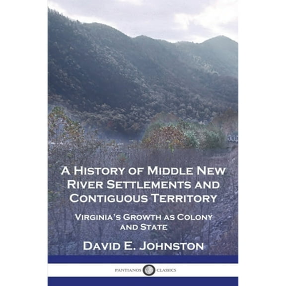 A History of Middle New River Settlements and Contiguous Territory (Paperback)