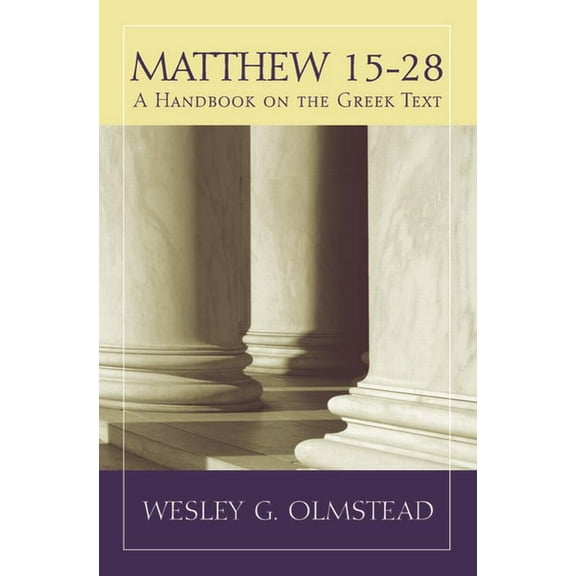 Baylor Handbook on the Greek New Testame Matthew 15-28: A Handbook on the Greek Text, (Paperback)