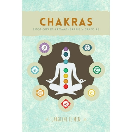 Chakras: Ãmotions et AromathÃ©rapie Vibratoire, (Paperback)