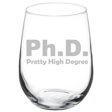 

Wine Glass Goblet PHD Pretty High Degree Funny Doctor Graduation (17 oz Stemless)
