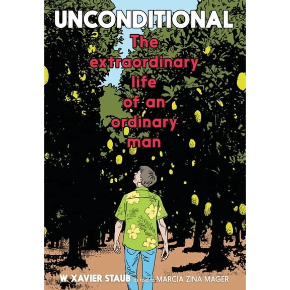 Unconditional: The Extraordinary Life of an Ordinary Man, (Paperback)