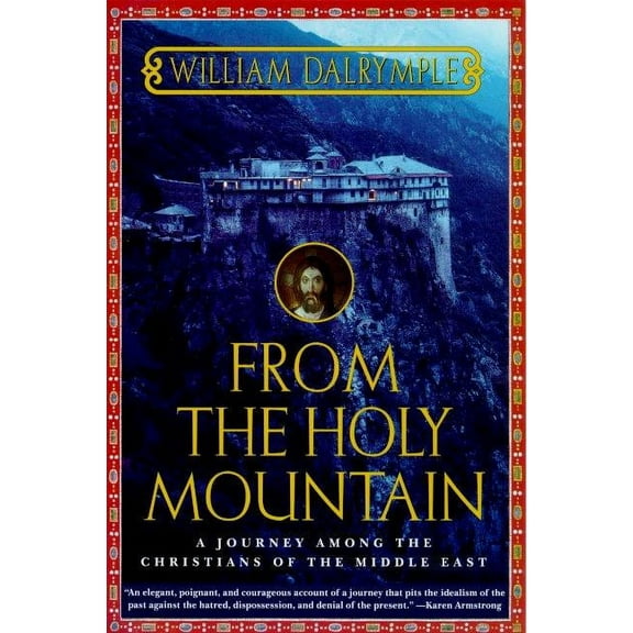 From the Holy Mountain: A Journey Among the Christians of the Middle East, (Paperback)
