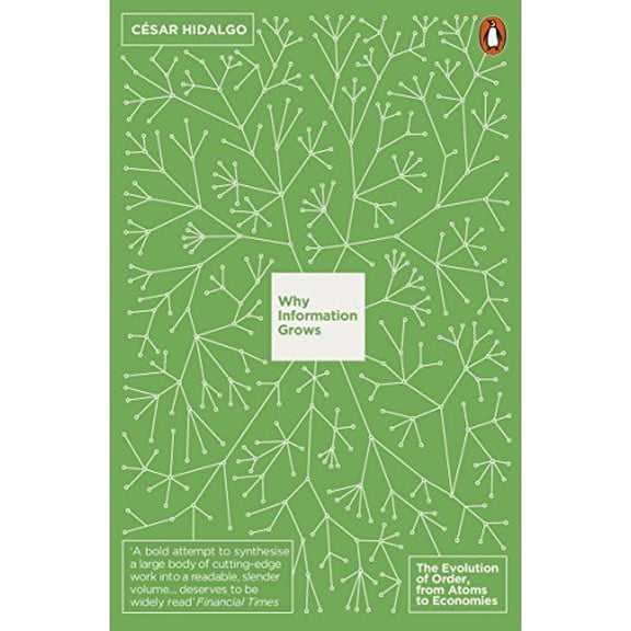 Why Information Grows: The Evolution of Order, from Atoms to Economies