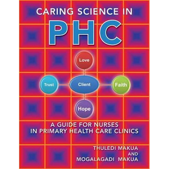 Pre-Owned Caring Science in PHC: A Guide for Nurses in Primary Health Care Clinics