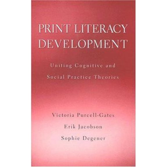 Pre-Owned Print Literacy Development: Uniting Cognitive and Social Practice Theories (Hardcover) 0674015185 9780674015180