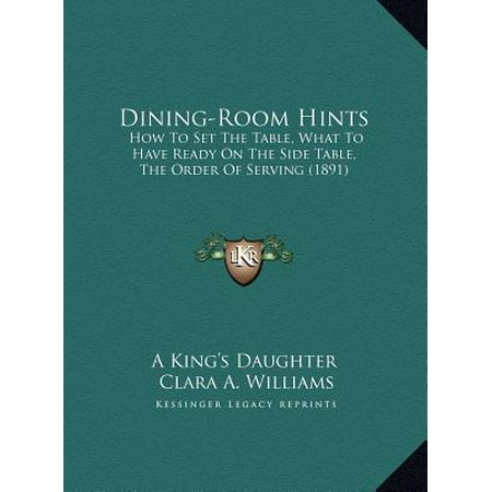 How Much Is A Dining Room Set Dining-Room Hints : How to Set the Table, What to Have Ready on the Side Table, the Order of Serving (1891) ()