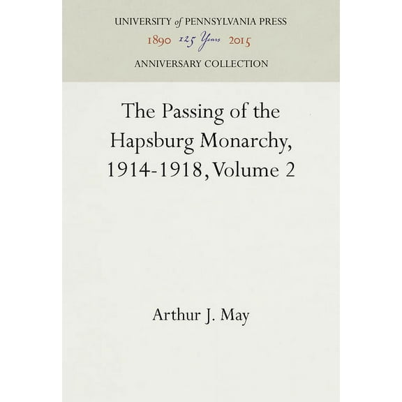 Anniversary Collection The Passing of the Hapsburg Monarchy, 1914-1918, Volume 2, (Hardcover)