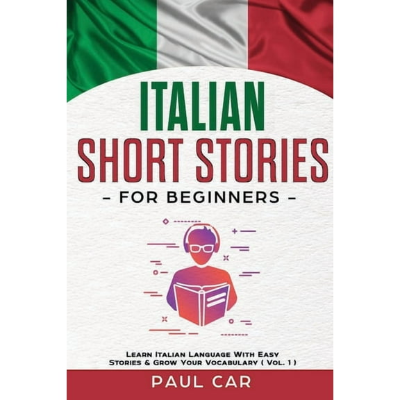 Learn Italian: Italian Short Stories for Beginners : Learn Italian Language With Easy Stories & Grow Your Vocabulary (Vol. 1) (Series #4) (Paperback)