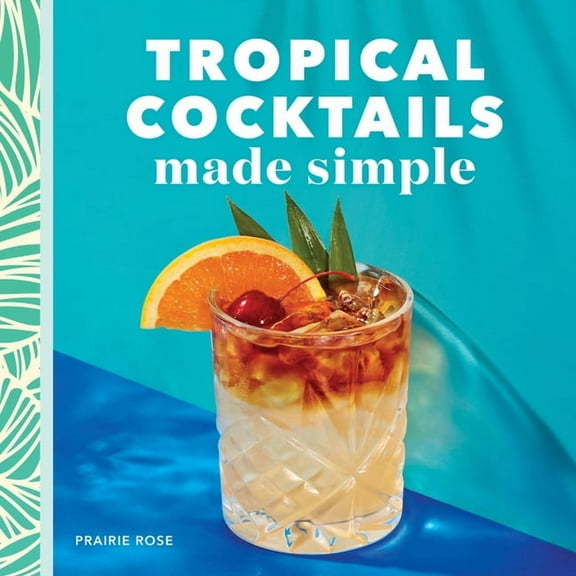 Tropical Cocktails Made Simple, (Paperback)