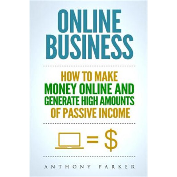 Pre-Owned Online Business: Simple yet Effective Ideas on How To Make Money Online and Generate High Amounts of Passive Income, Affiliate Marketing, E-Commerce, Cryptocurrency Trading, Dropshipping (Paperback)
