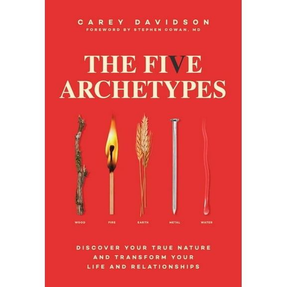 The Five Archetypes: Discover Your True Nature and Transform Your Life and Relationships, (Paperback)