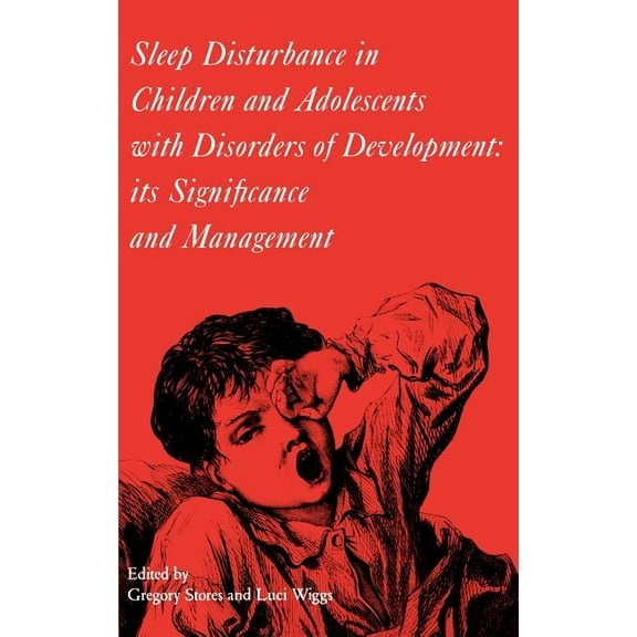 Clinics in Developmental Medicine (Mac Keith Press): Sleep disturbance in children and adolescents with disorders of development: its significance and management (Hardcover)