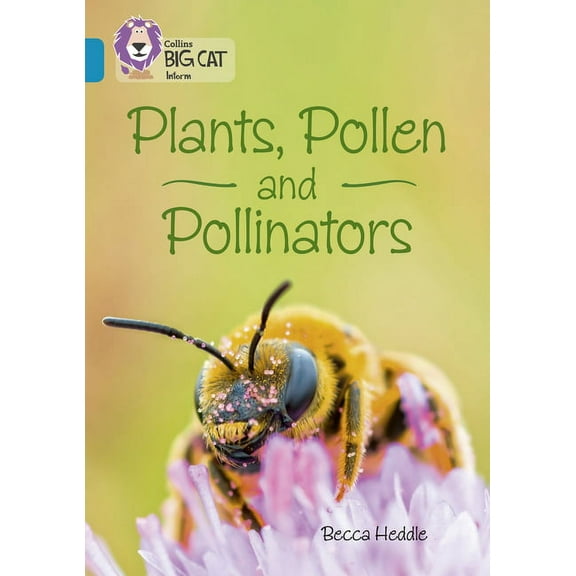 Collins Big Cat Plants, Pollen and Pollinators: Band 13/Topaz, (Paperback)
