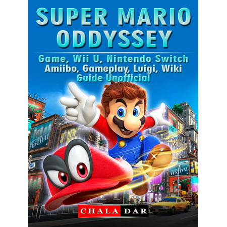 Super Mario Odyssey Game, Wii U, Nintendo Switch, Amiibo, Gameplay, Luigi, Wiki, Guide Unofficial - eBook