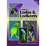 A Guide to Lories & Lorikeets : Their Management, Care& Breeding (Paperback)