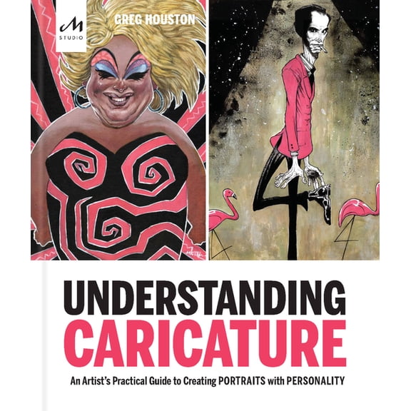 Understanding Caricature : An Artist's Practical Guide to Creating Portraits with Personality (Paperback)