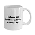 thumbnail image 2 of Cute Camping Gifts, When in Doubt, Choose Camping, Funny 11oz Mug For Friends From Friends, Holiday mug, Mug gift, Holiday gift mug, Gift mug, 2 of 2