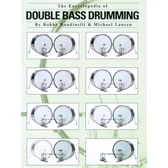 Pre-Owned The Encyclopedia of Double Bass Drumming by Bobby Rondinelli and Michael Lauren | Advanced Drum Set Instruction for Rock and Metal | Percussion Technique Book for Drummers Double Kick Pract