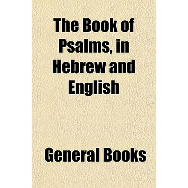 The Book of Psalms, in Hebrew and English