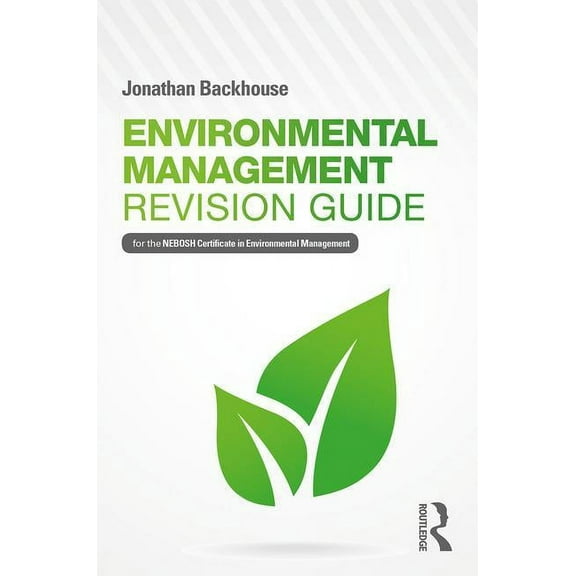 Environmental Management Revision Guide: For the Nebosh Certificate in Environmental Management (Paperback)