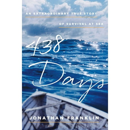 438 Days : An Extraordinary True Story of Survival at (Best True Survival Stories)