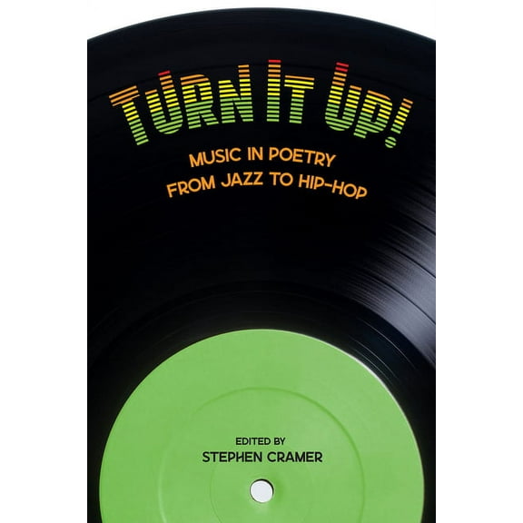 Turn It Up!: Music in Poetry from Jazz to Hip-Hop, (Paperback)