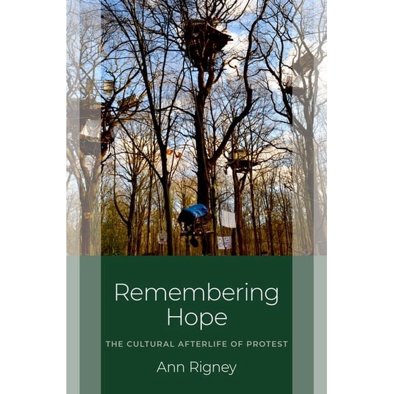Studies in Collective Memory Remembering Hope: The Cultural Afterlife of Protest, (Hardcover)