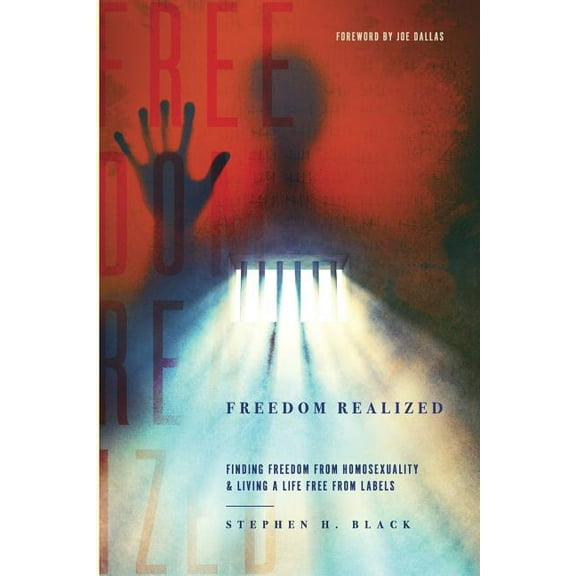 Freedom Realized: Finding Freedom From Homosexuality and Living a Life Free From Labels, (Paperback)