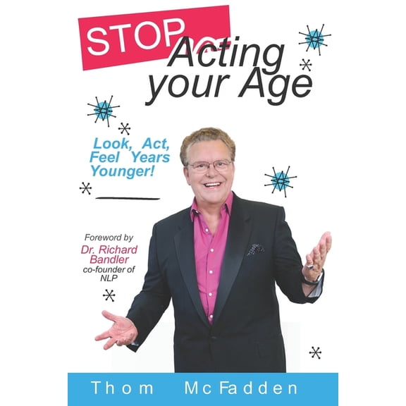 Stop Acting Your Age: Look, Act, Feel Years Younger!, (Paperback)