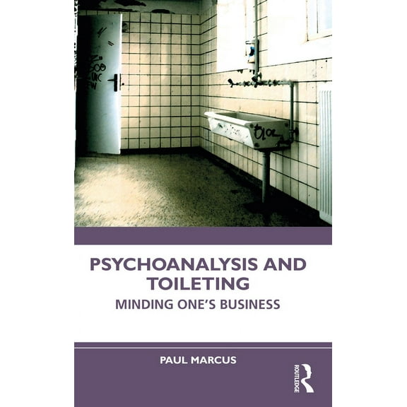 Psychoanalysis and Toileting: Minding One's Business, (Paperback)