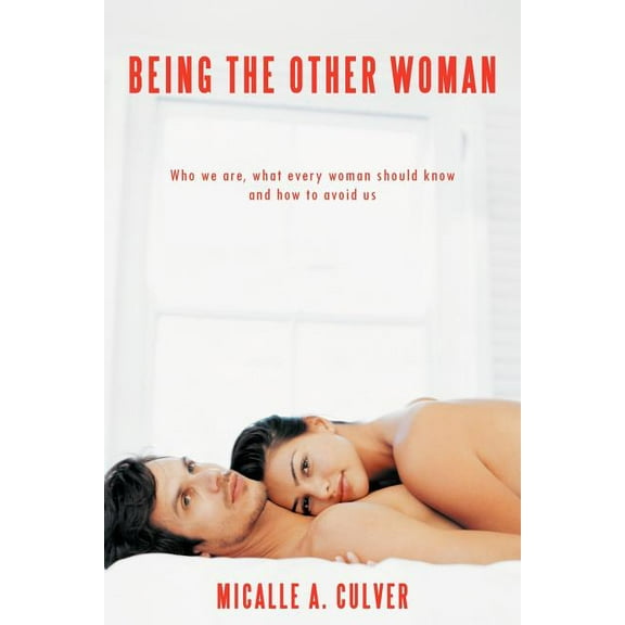 Being The Other Woman: Who we are, what every woman should know and how to avoid us (Paperback)