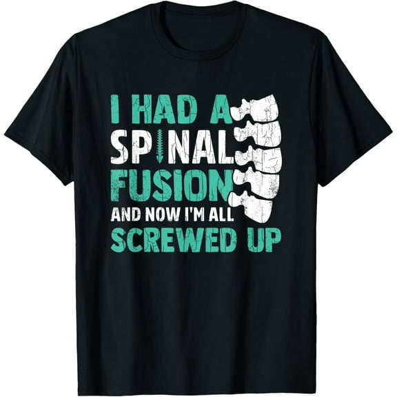 I Had A Spinal Fusion Funny Back Surgery Scoliosis Graphic T-Shirt