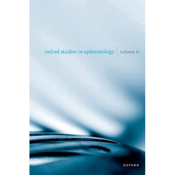 Oxford Studies in Epistemology Oxford Studies in Epistemology: Volume 8, (Hardcover)