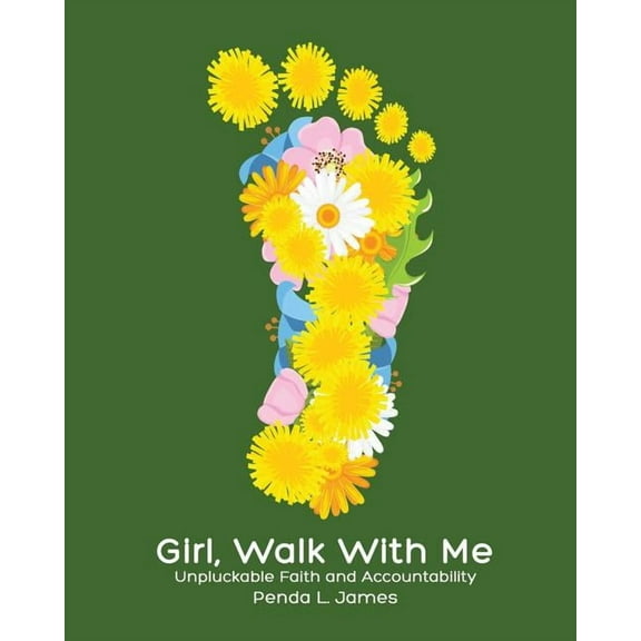 Girl, Walk with Me : Unpluckable Faith and Accountability (Paperback)