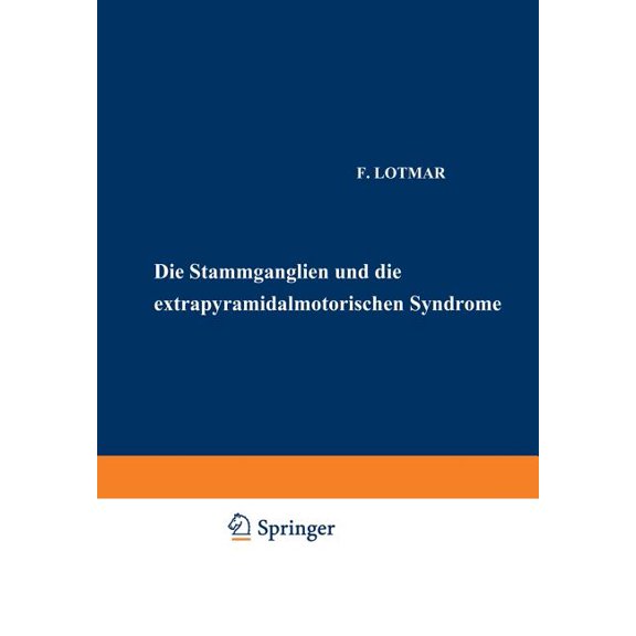Monographien Aus Dem Gesamtgebiete der N Die Stammganglien Und Die Extrapyramidal-Motorischen Syndrome, Book 48, (Paperback)