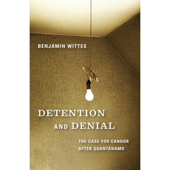 Pre-Owned Detention and Denial: The Case for Candor After Guantánamo (Hardcover) 0815704917 9780815704911