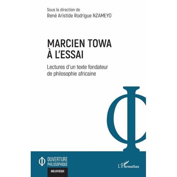 Ouverture Philosophique Marcien Towa Ã  l'essai: Lectures d'un texte fondateur de philosophie africaine, (Paperback)