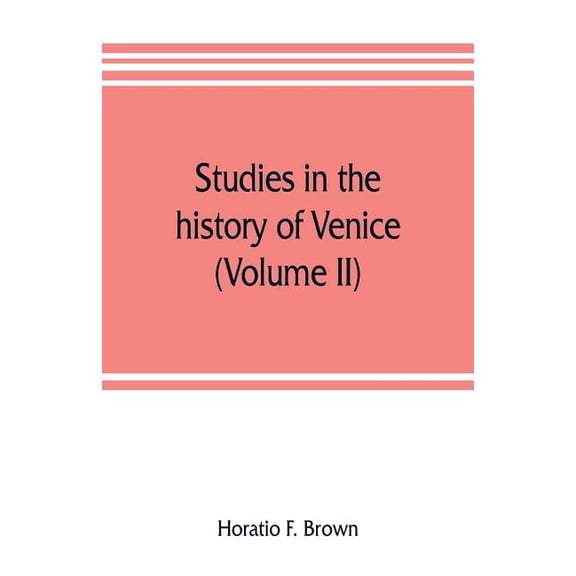 Studies in the history of Venice (Volume II), (Paperback)