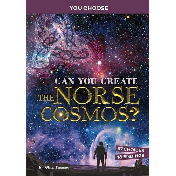You Choose: Ancient Norse Myths Can You Create the Norse Cosmos?: An Interactive Mythological Adventure, (Paperback)