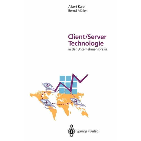 Client/Server-Technologie in Der Unternehmenspraxis: Vision Und Realität Der Informationsverarbeitung Im Restrukturierte, (Paperback)